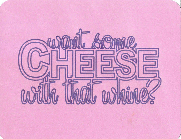 Want some cheese with that whine print