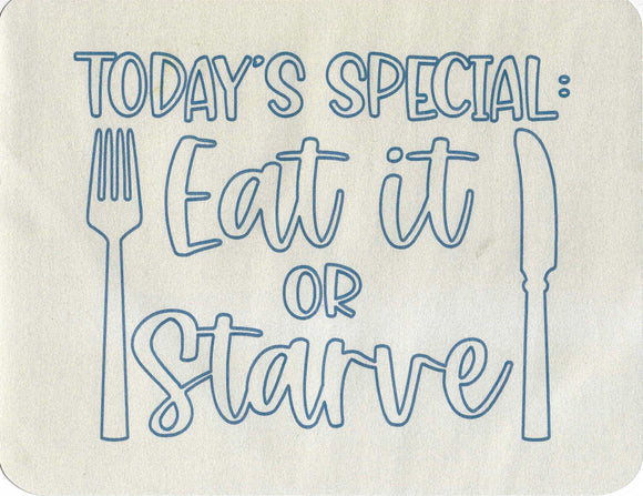 Today's special eat it or starve print
